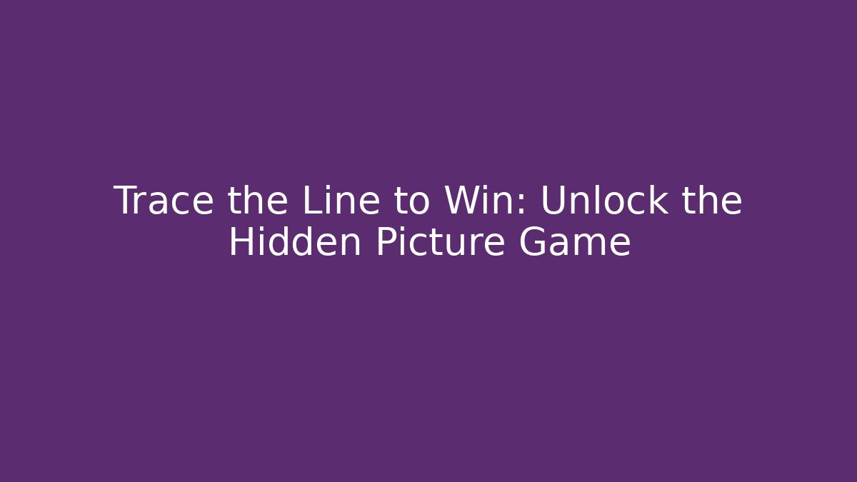 Trace the Line to Win: Unlock the Hidden Picture Game
