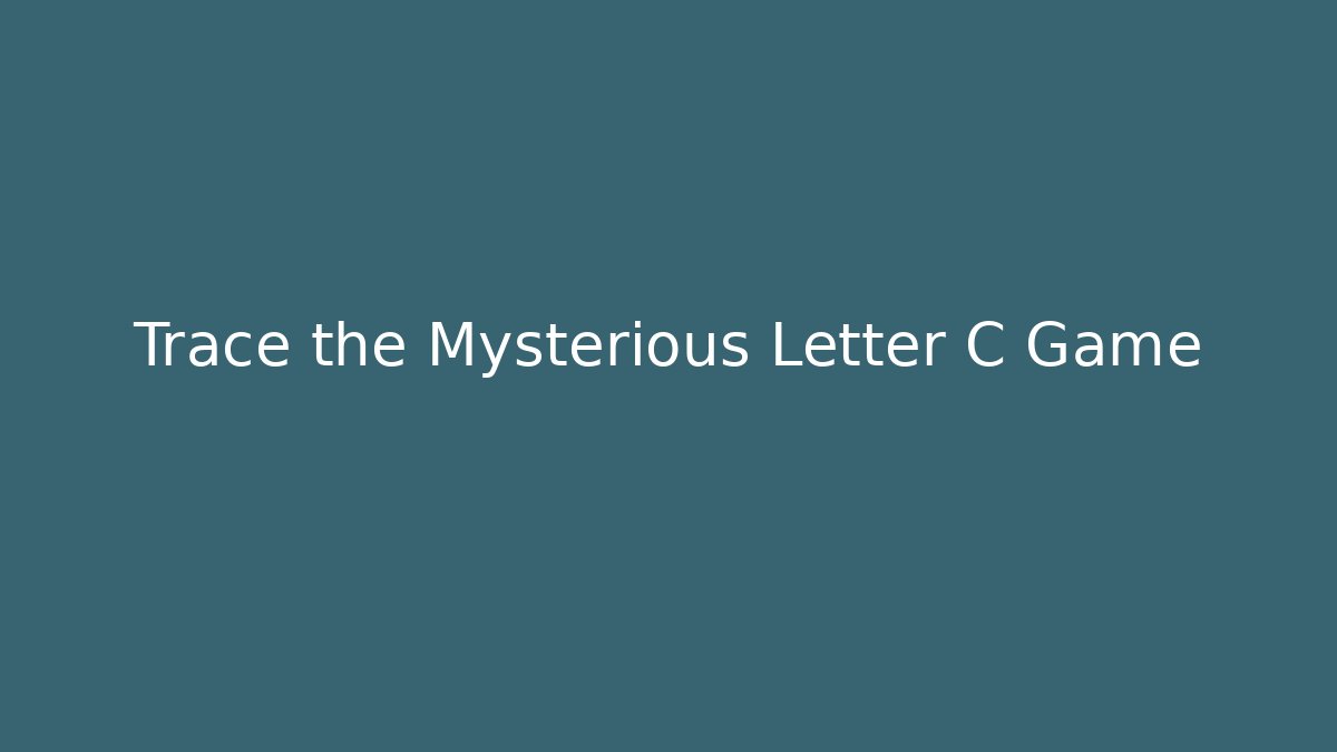 Trace the Mysterious Letter C Game