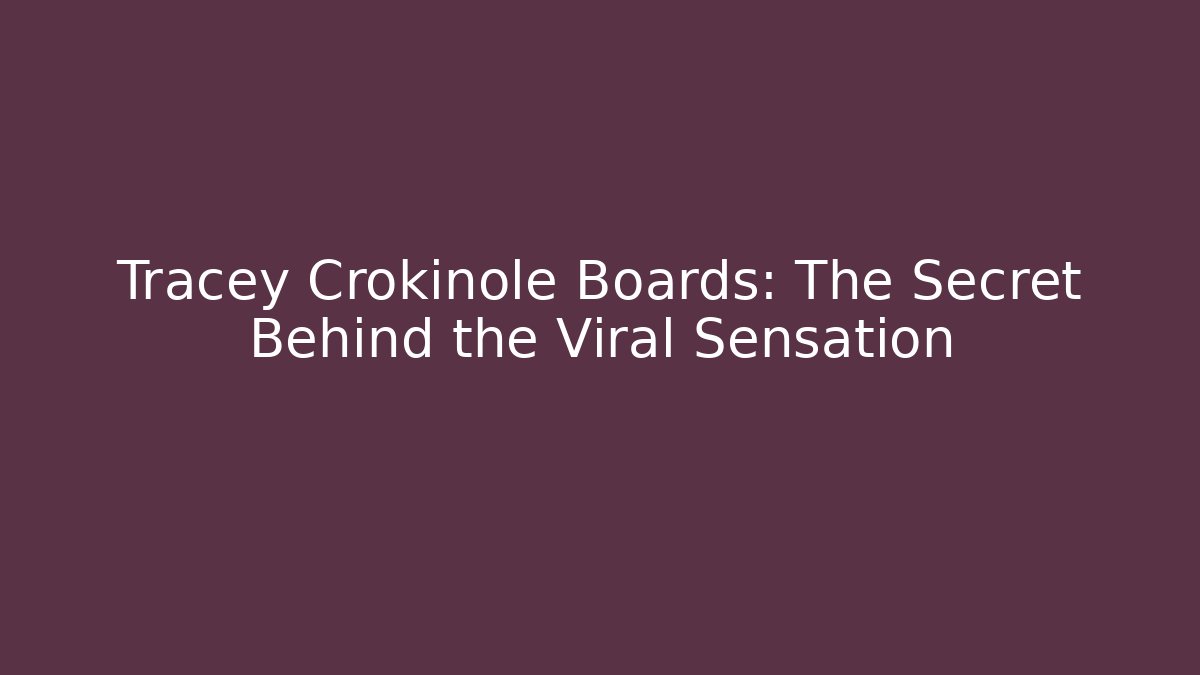 Tracey Crokinole Boards: The Secret Behind the Viral Sensation