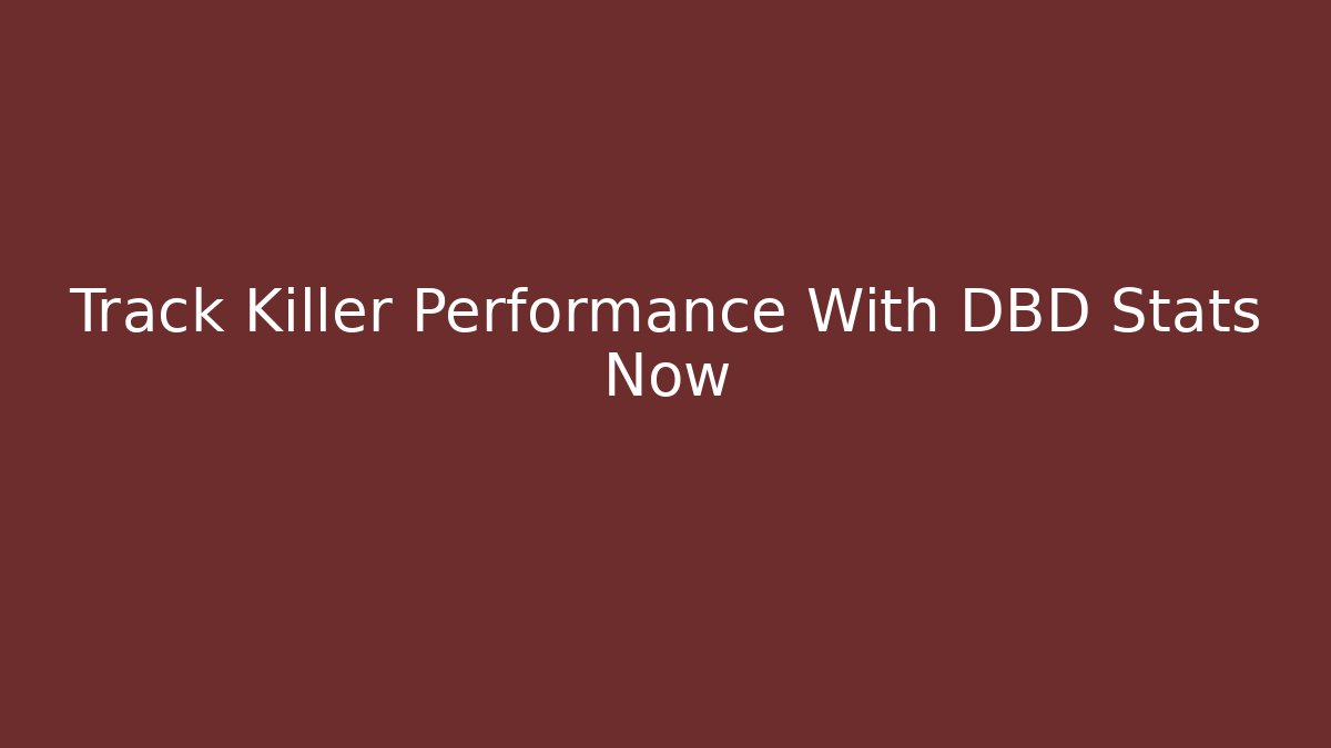 Track Killer Performance With DBD Stats Now