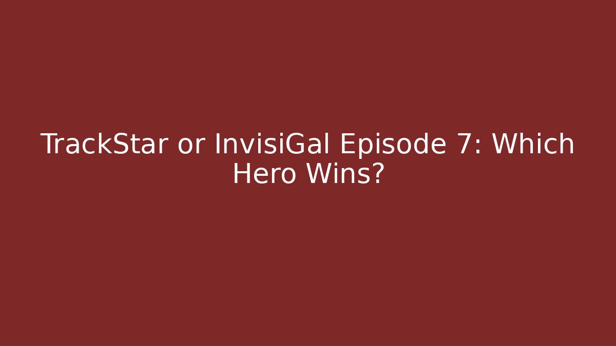 TrackStar or InvisiGal Episode 7: Which Hero Wins? - Critter Realm