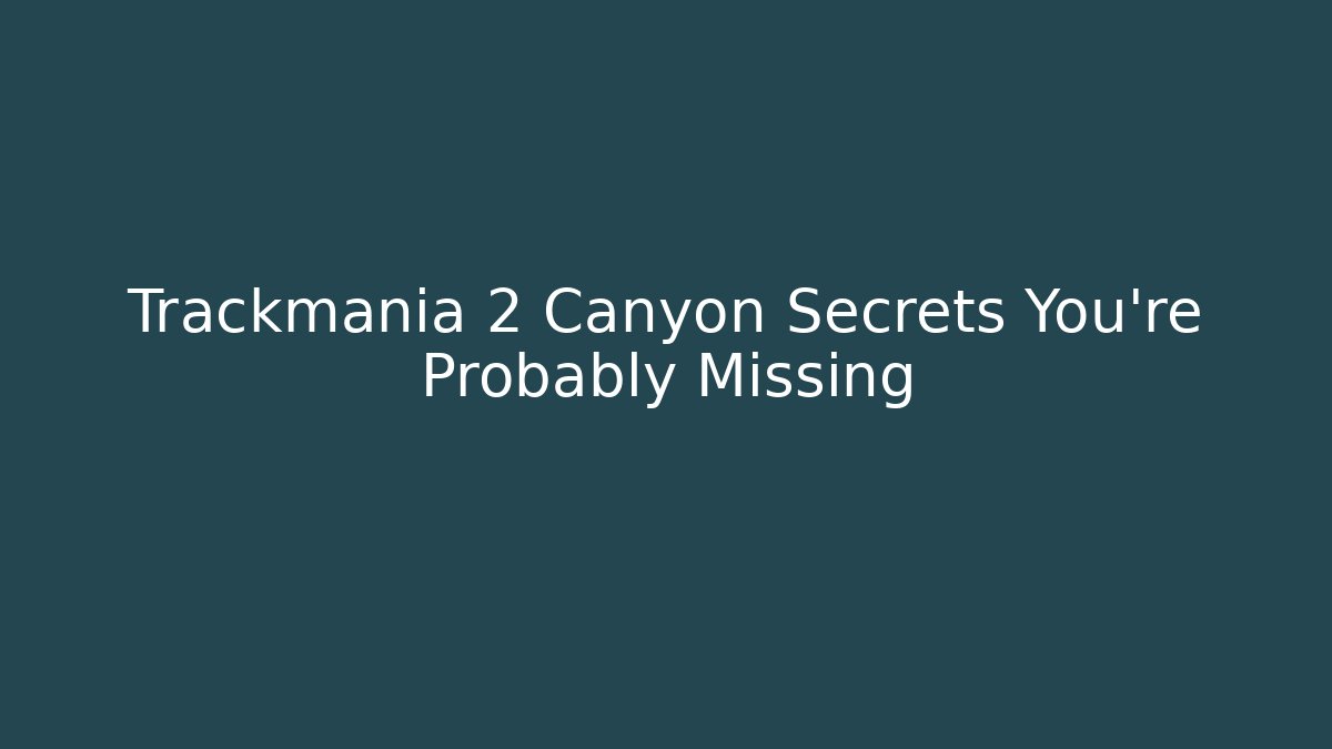 Trackmania 2 Canyon Secrets You're Probably Missing - Critter Realm