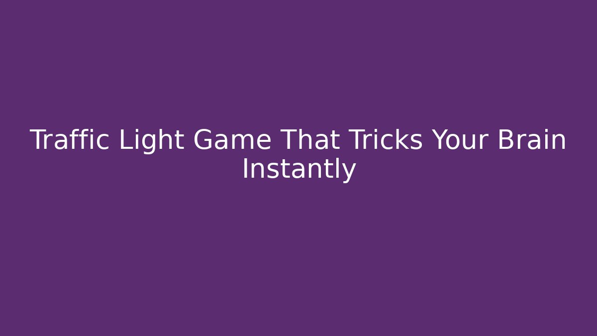 Traffic Light Game That Tricks Your Brain Instantly