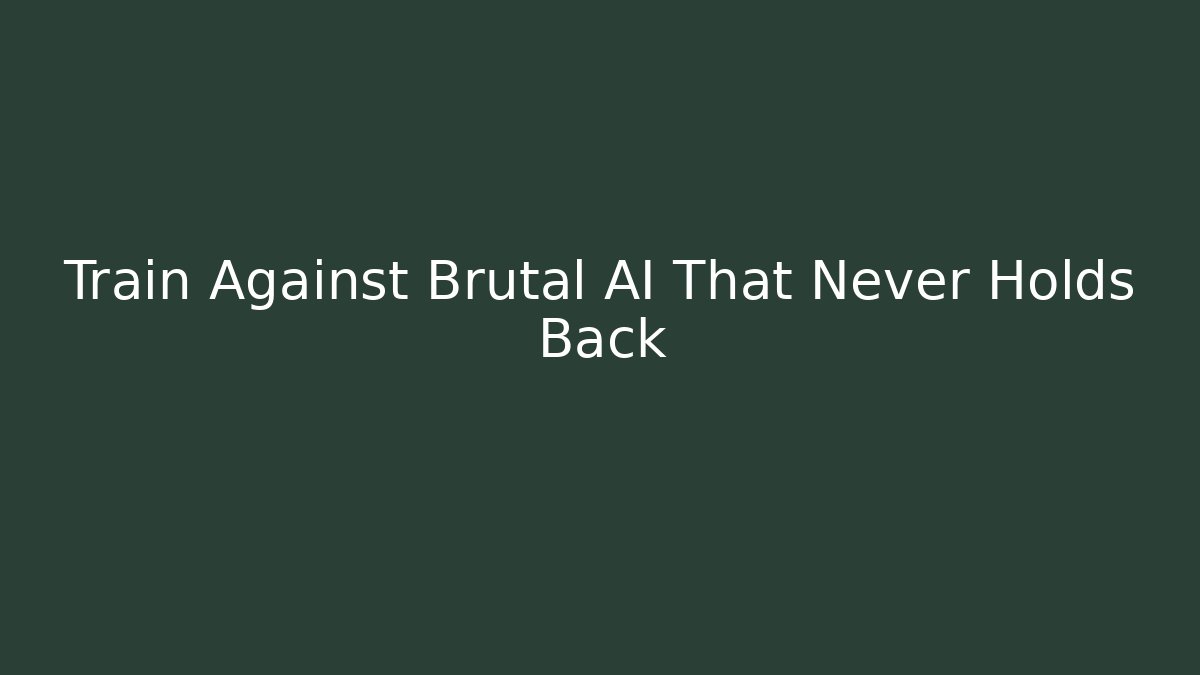 Train Against Brutal AI That Never Holds Back