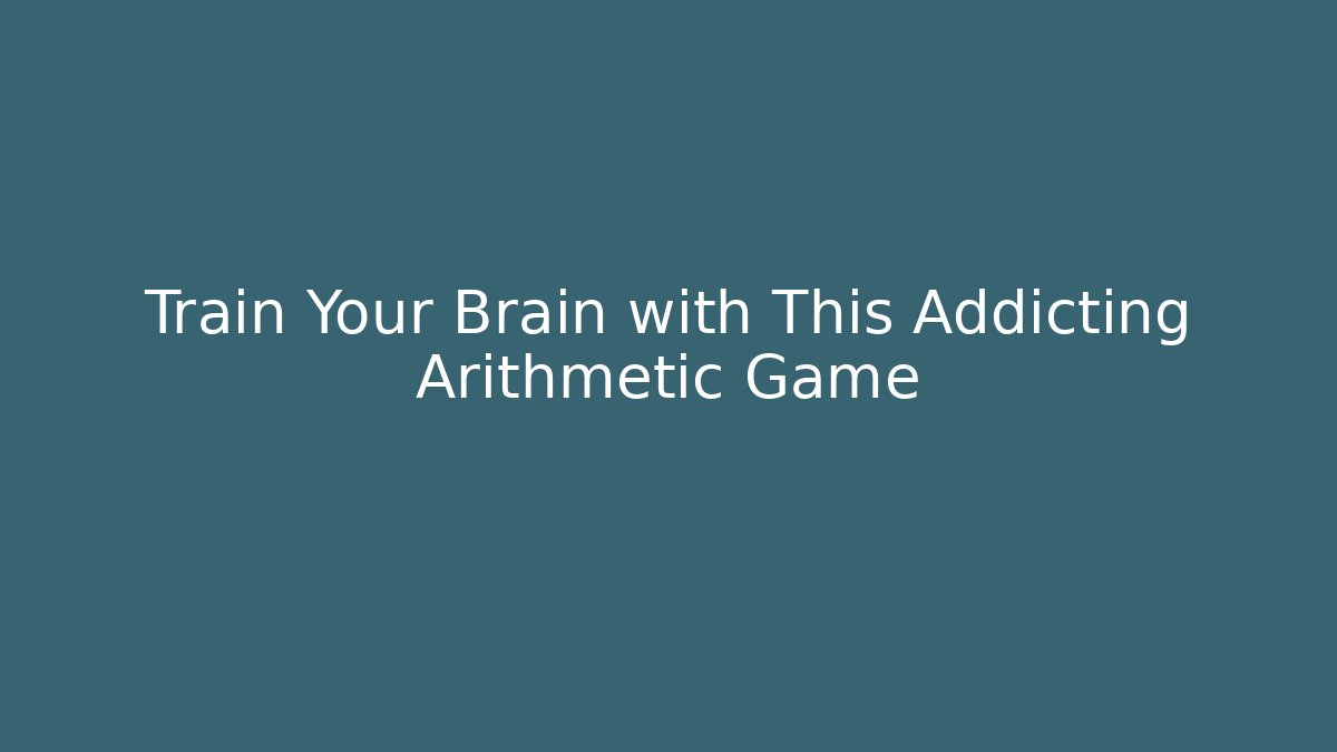 Train Your Brain with This Addicting Arithmetic Game