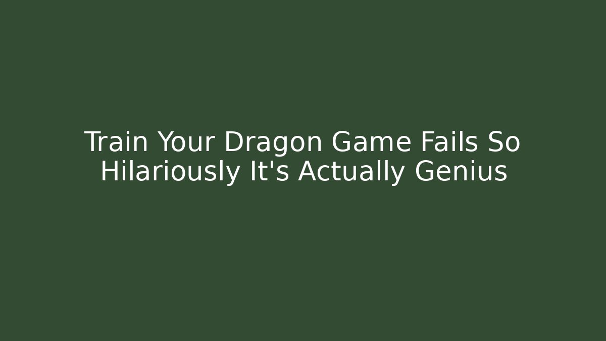 Train Your Dragon Game Fails So Hilariously It’s Actually Genius