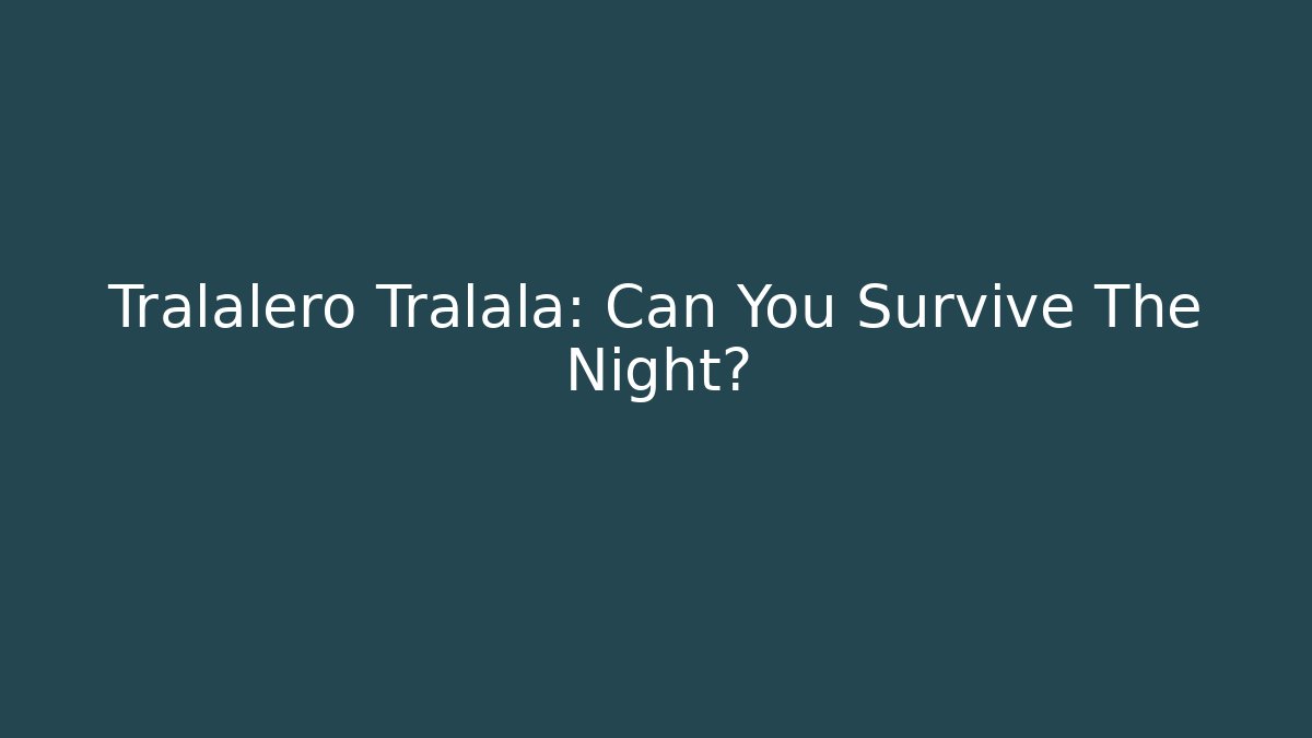 Tralalero Tralala: Can You Survive The Night?