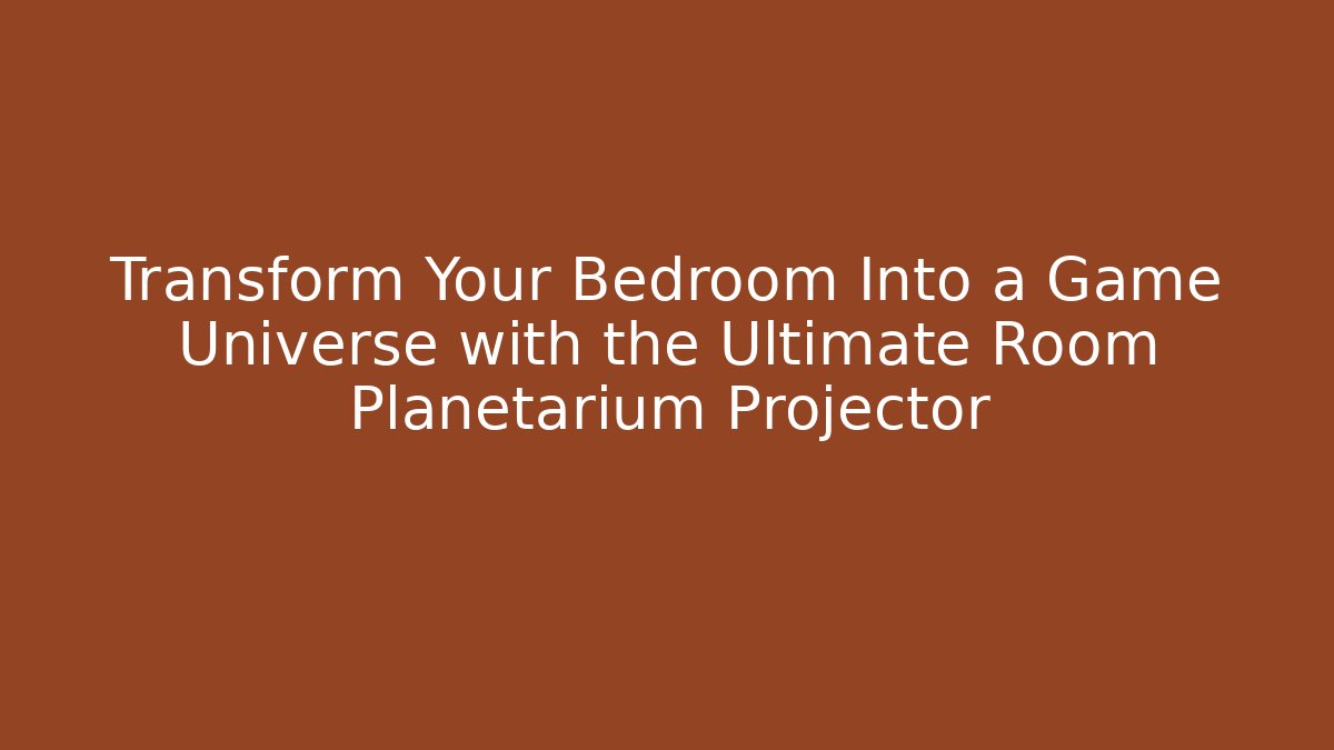 Transform Your Bedroom Into a Game Universe with the Ultimate Room Planetarium Projector