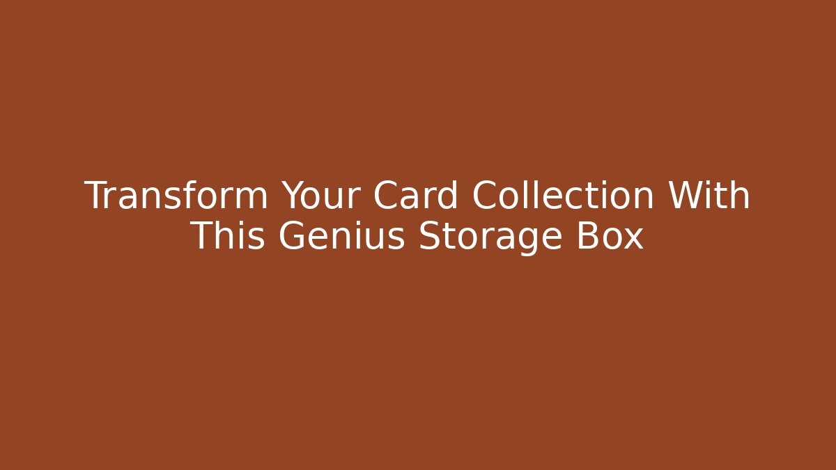 Transform Your Card Collection With This Genius Storage Box