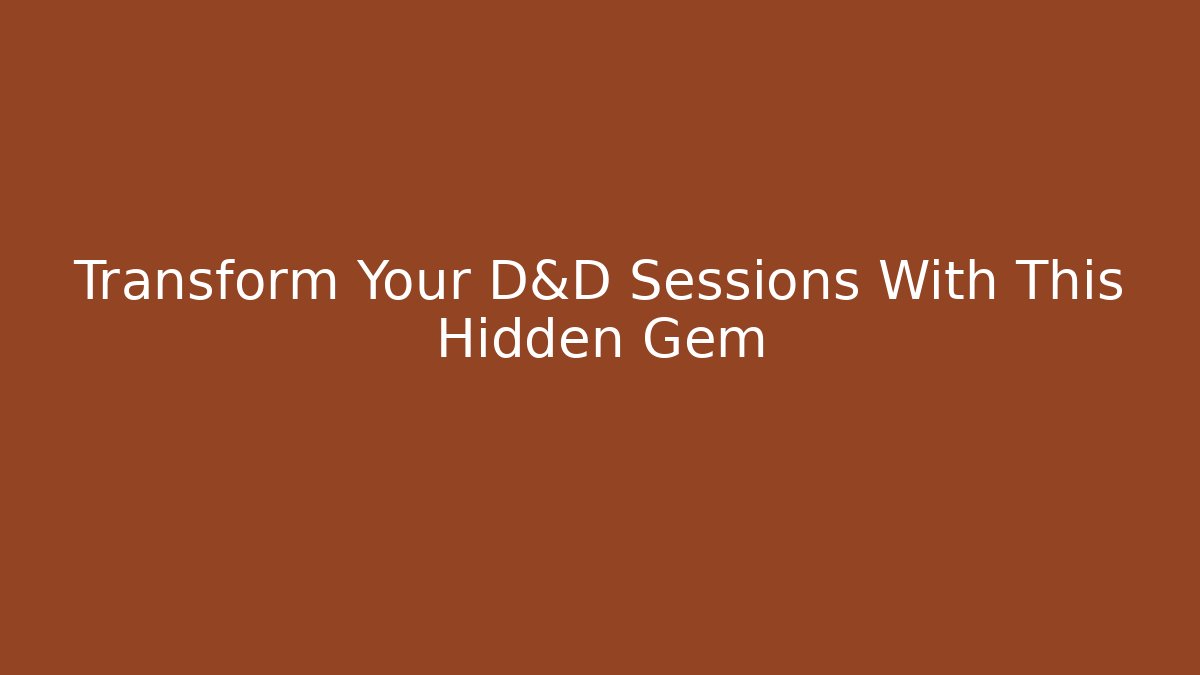 Transform Your D&D Sessions With This Hidden Gem