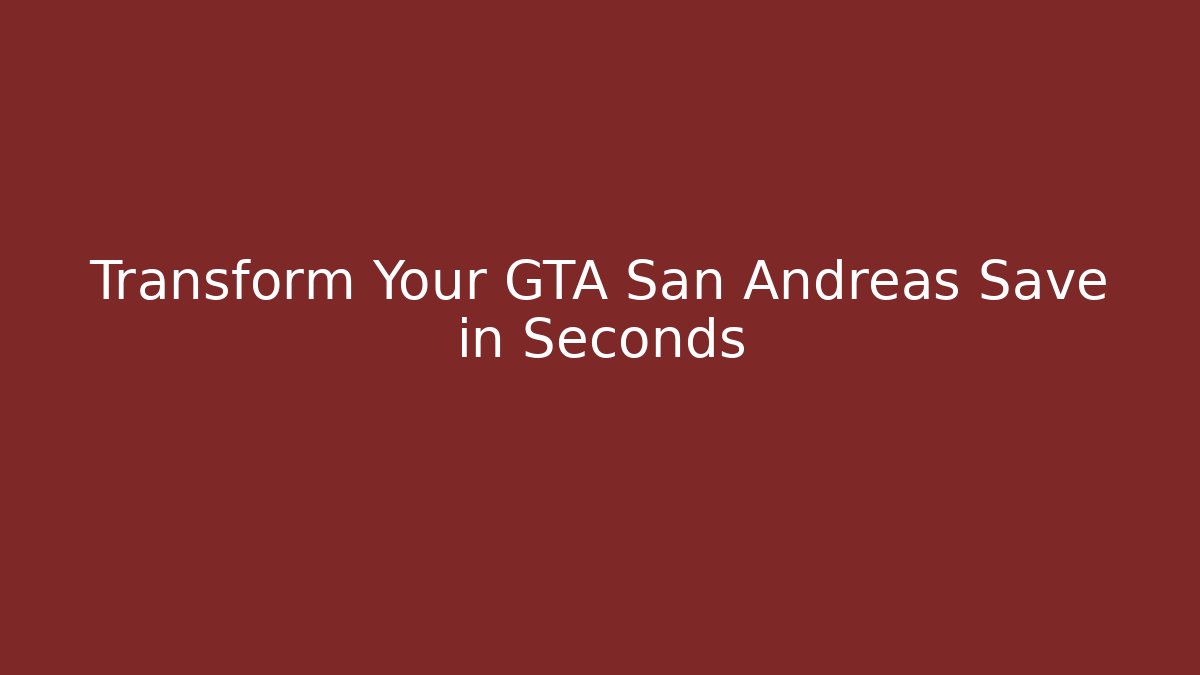 Transform Your GTA San Andreas Save in Seconds - Critter Realm