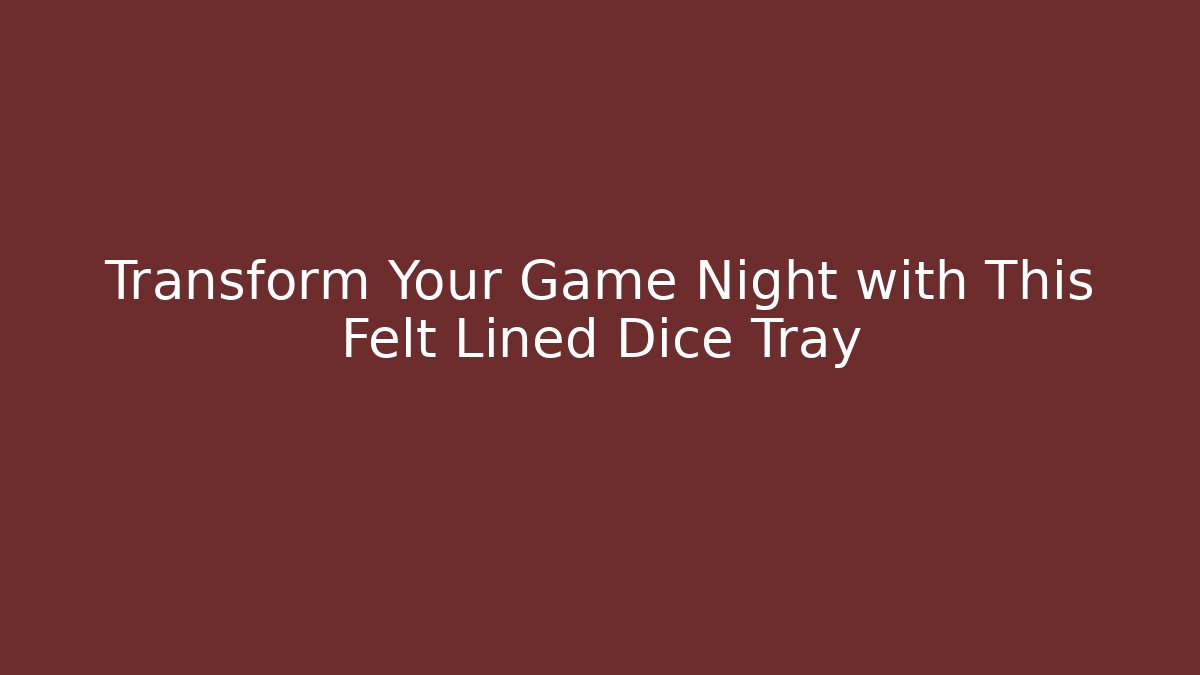 Transform Your Game Night with This Felt Lined Dice Tray