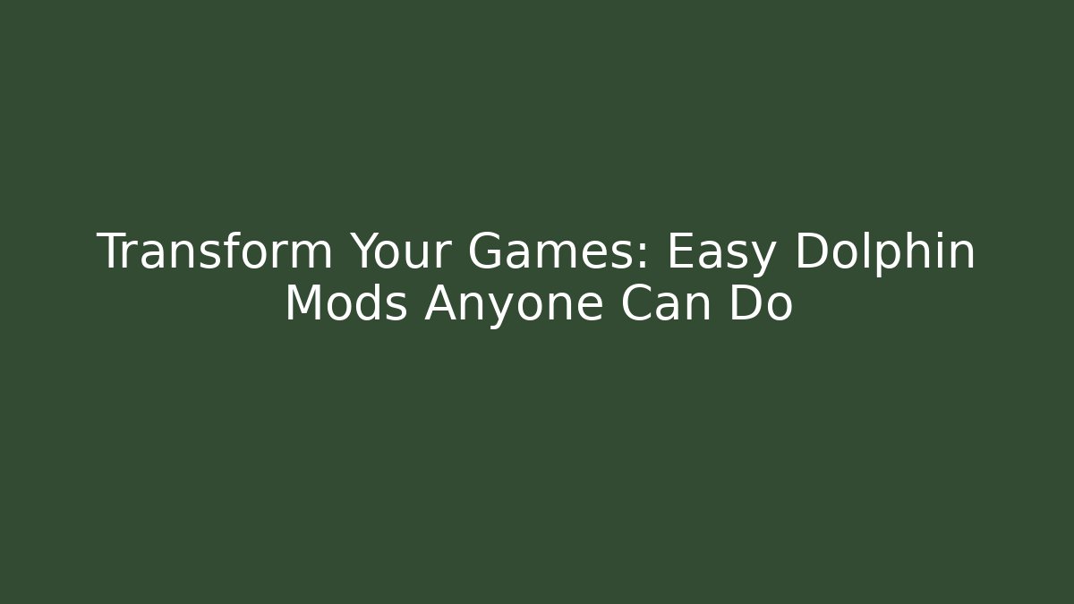 Transform Your Games: Easy Dolphin Mods Anyone Can Do