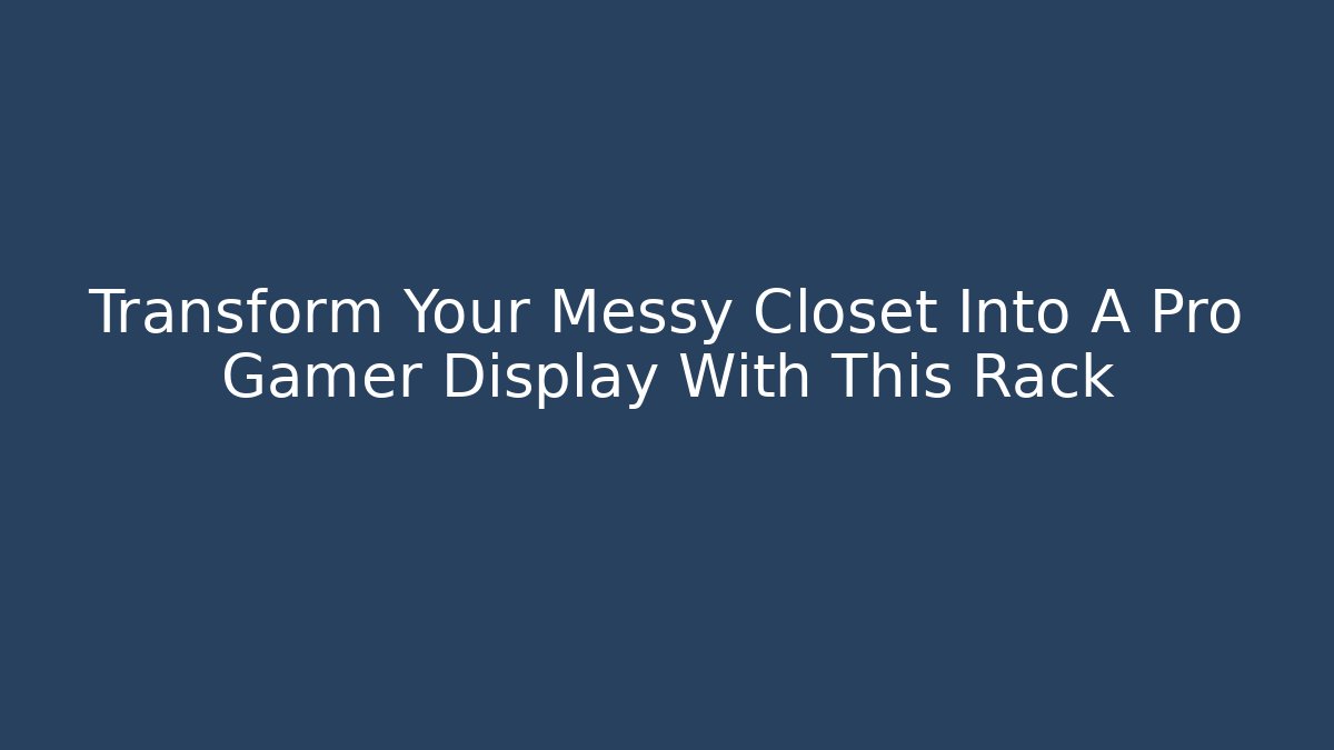 Transform Your Messy Closet Into A Pro Gamer Display With This Rack