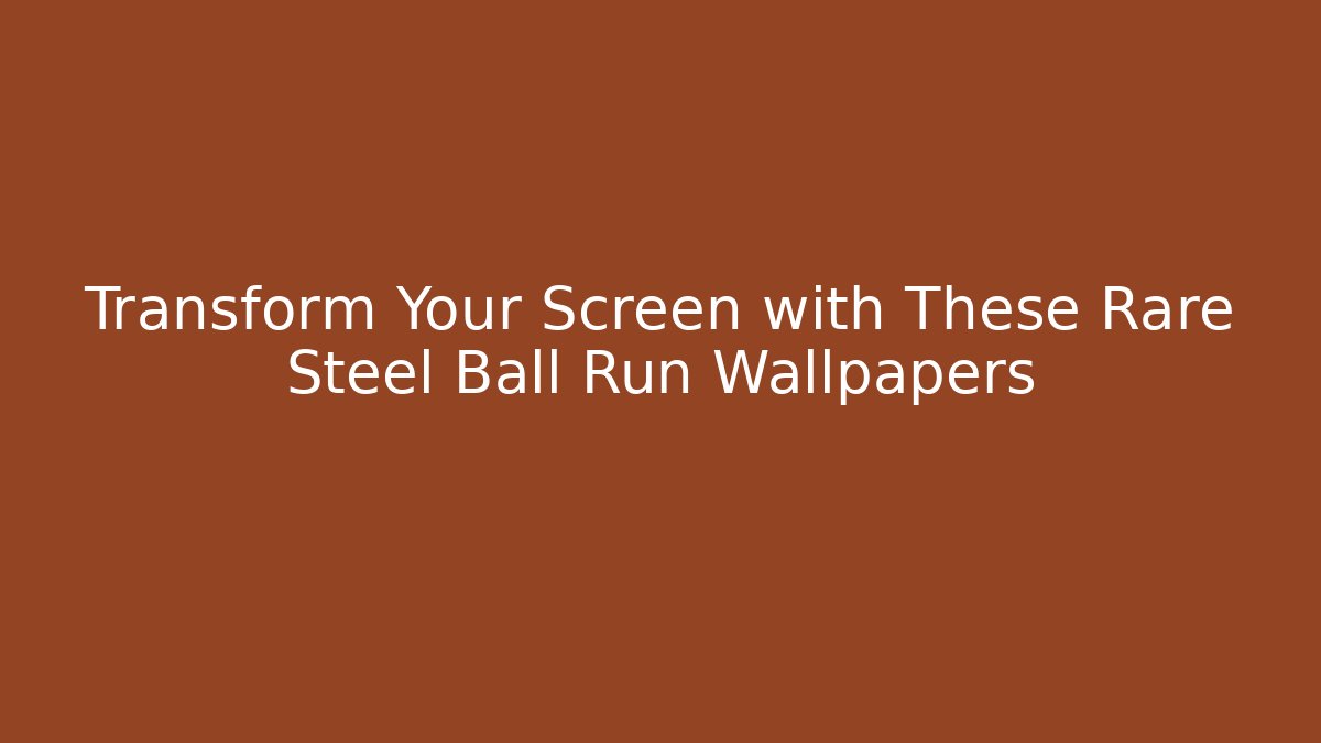 Transform Your Screen with These Rare Steel Ball Run Wallpapers