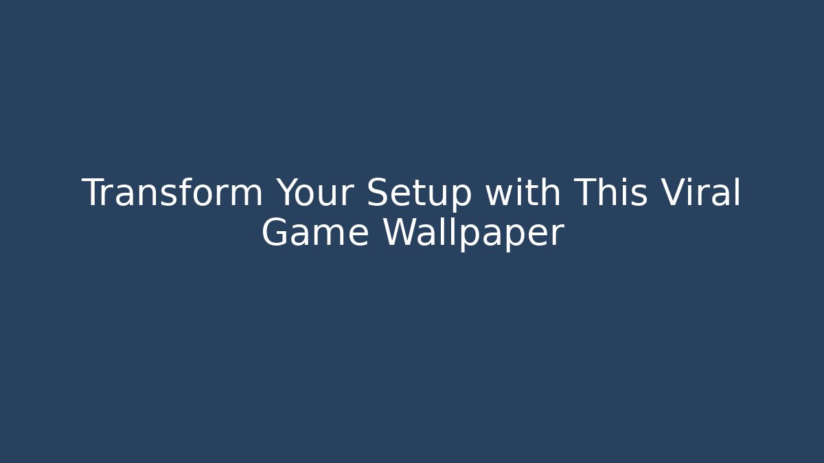 Transform Your Setup with This Viral Game Wallpaper