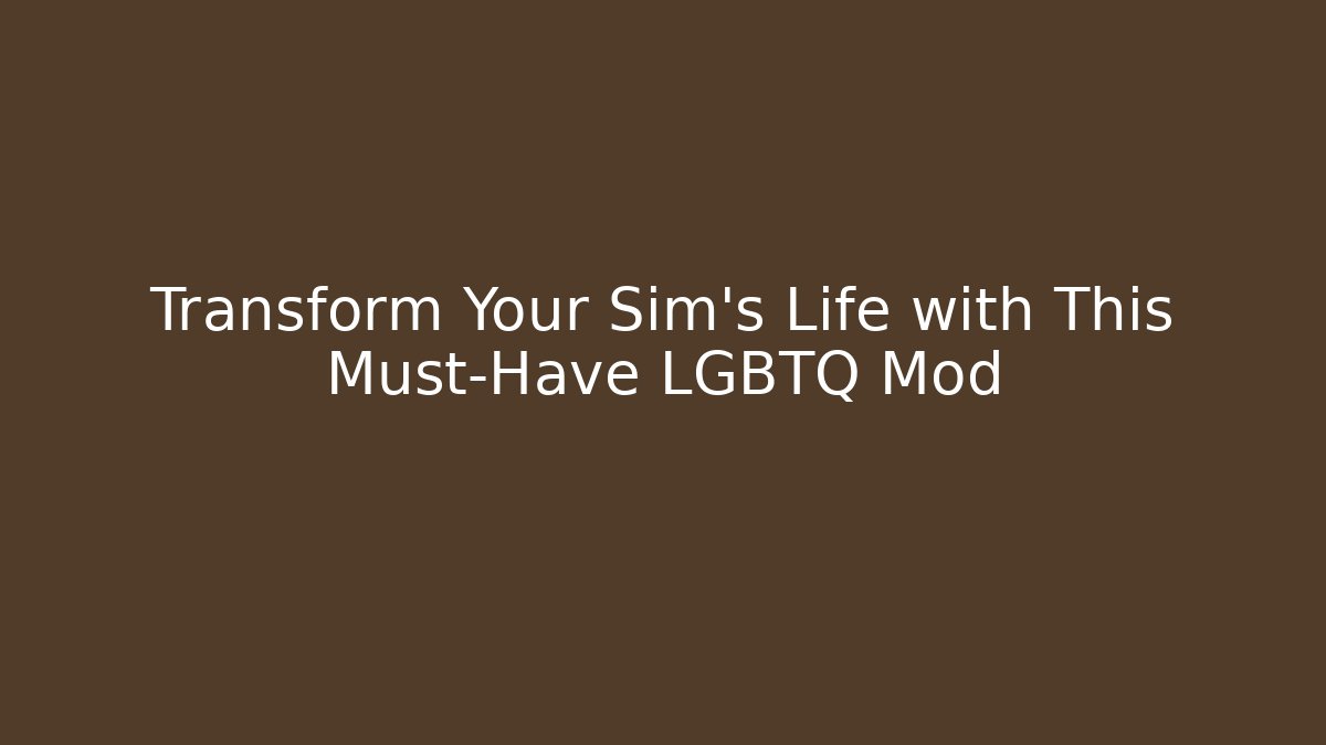 Transform Your Sim’s Life with This Must-Have LGBTQ+ Mod - Critter Realm