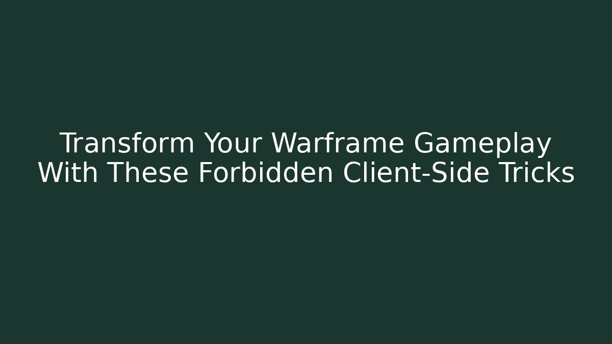 Transform Your Warframe Gameplay With These Forbidden Client-Side Tricks - Critter Realm