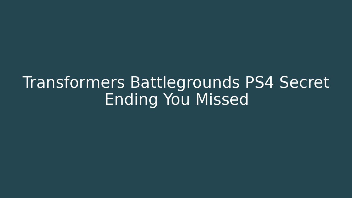 Transformers Battlegrounds PS4 Secret Ending You Missed - Critter Realm