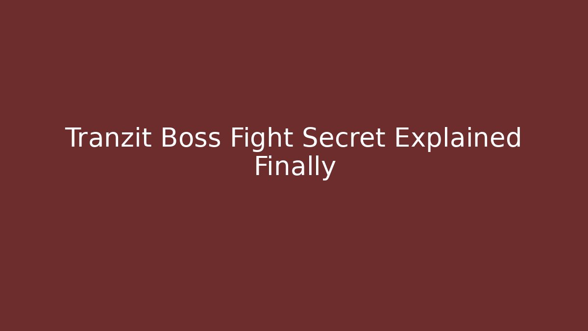 Tranzit Boss Fight Secret Explained Finally - Critter Realm