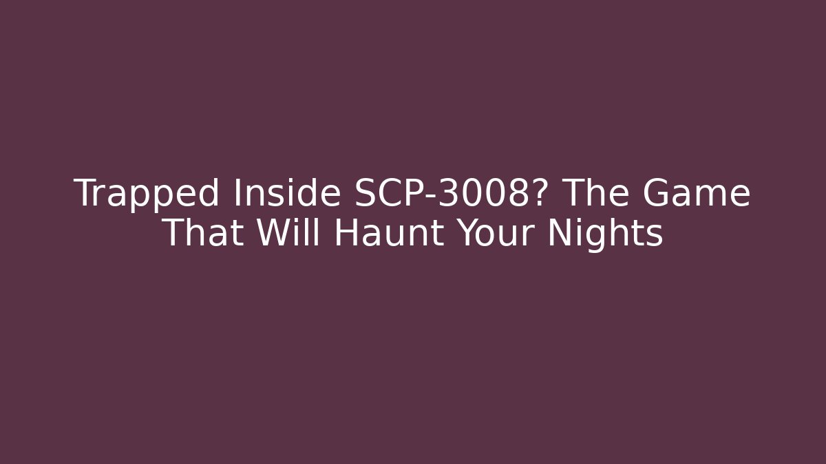 Trapped Inside SCP-3008? The Game That Will Haunt Your Nights - Critter Realm
