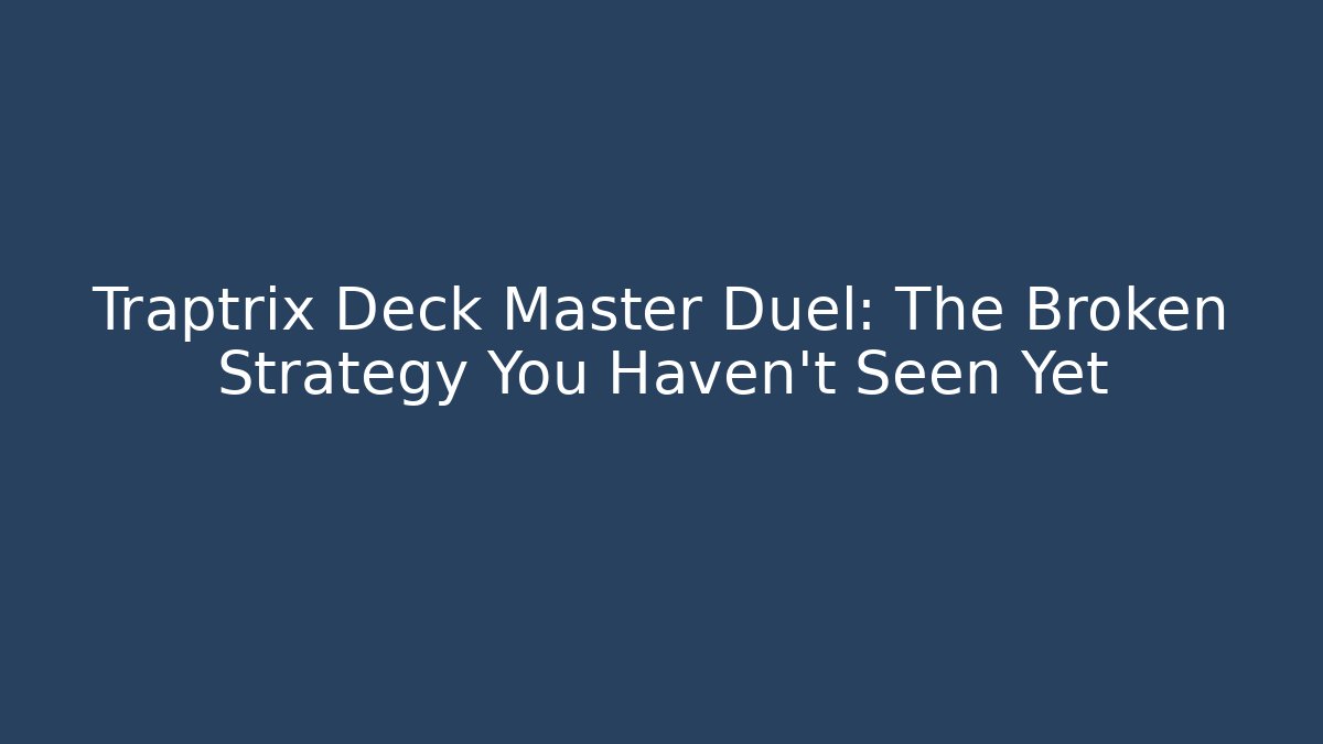 Traptrix Deck Master Duel: The Broken Strategy You Haven’t Seen Yet - Critter Realm
