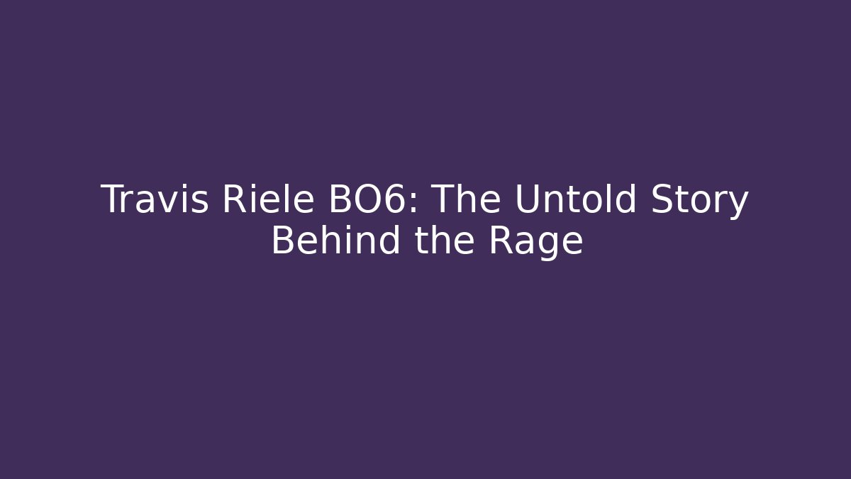 Travis Riele BO6: The Untold Story Behind the Rage - Critter Realm