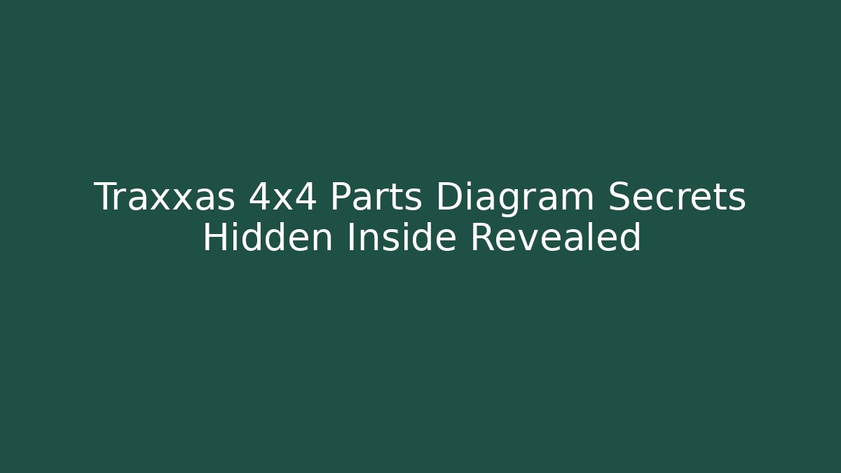 Traxxas 4x4 Parts Diagram Secrets Hidden Inside Revealed