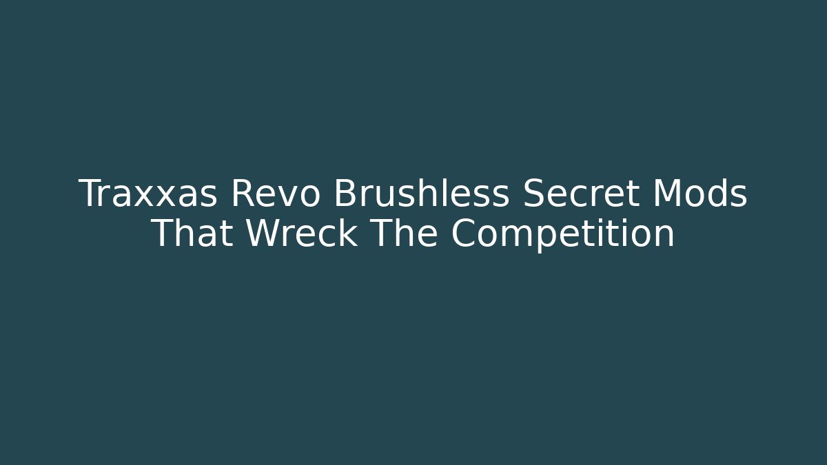 Traxxas Revo Brushless Secret Mods That Wreck The Competition