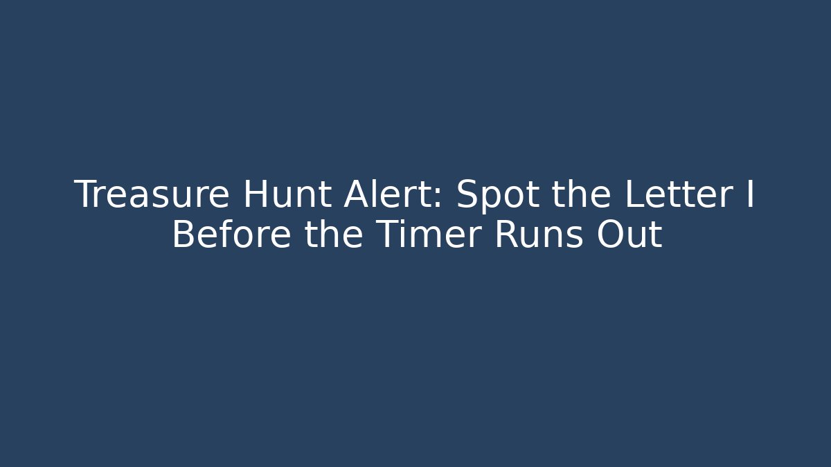 Treasure Hunt Alert: Spot the Letter I Before the Timer Runs Out - Critter Realm