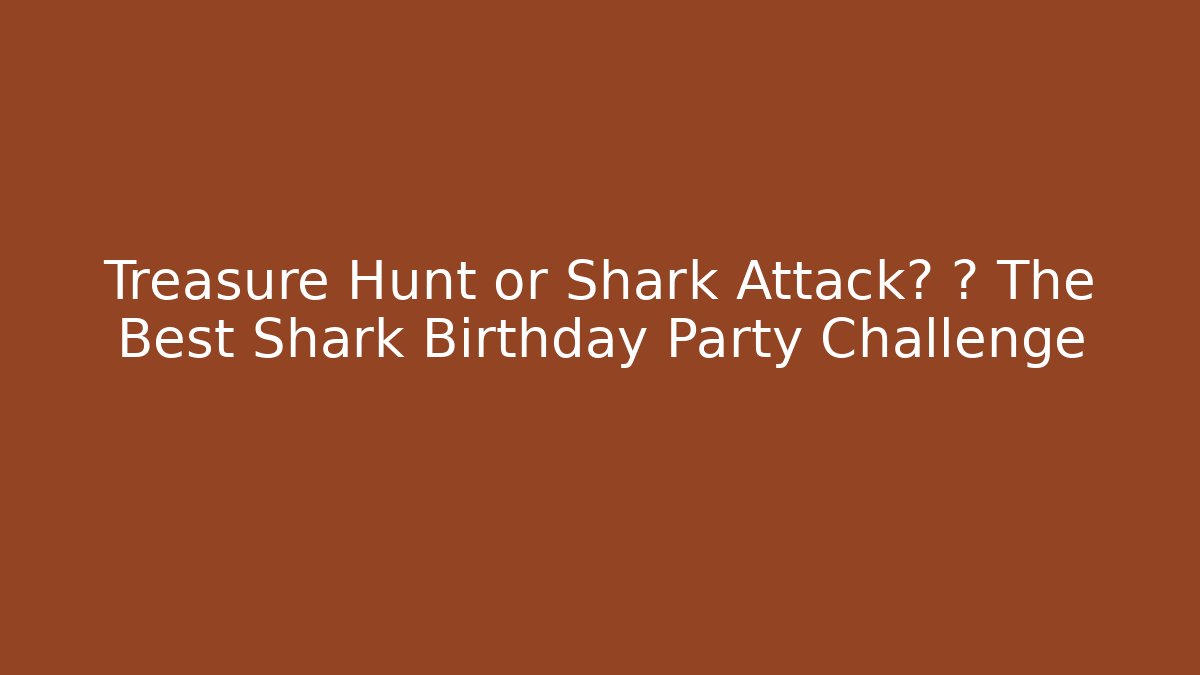 Treasure Hunt or Shark Attack? 🎁 The Best Shark Birthday Party Challenge - Critter Realm