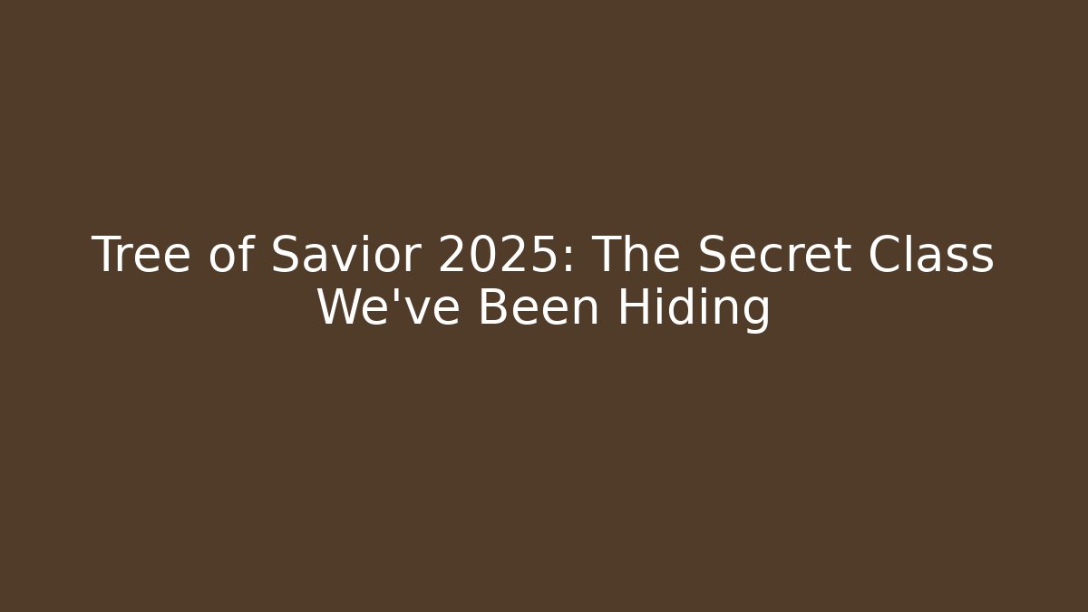 Tree of Savior 2025: The Secret Class We’ve Been Hiding - Critter Realm