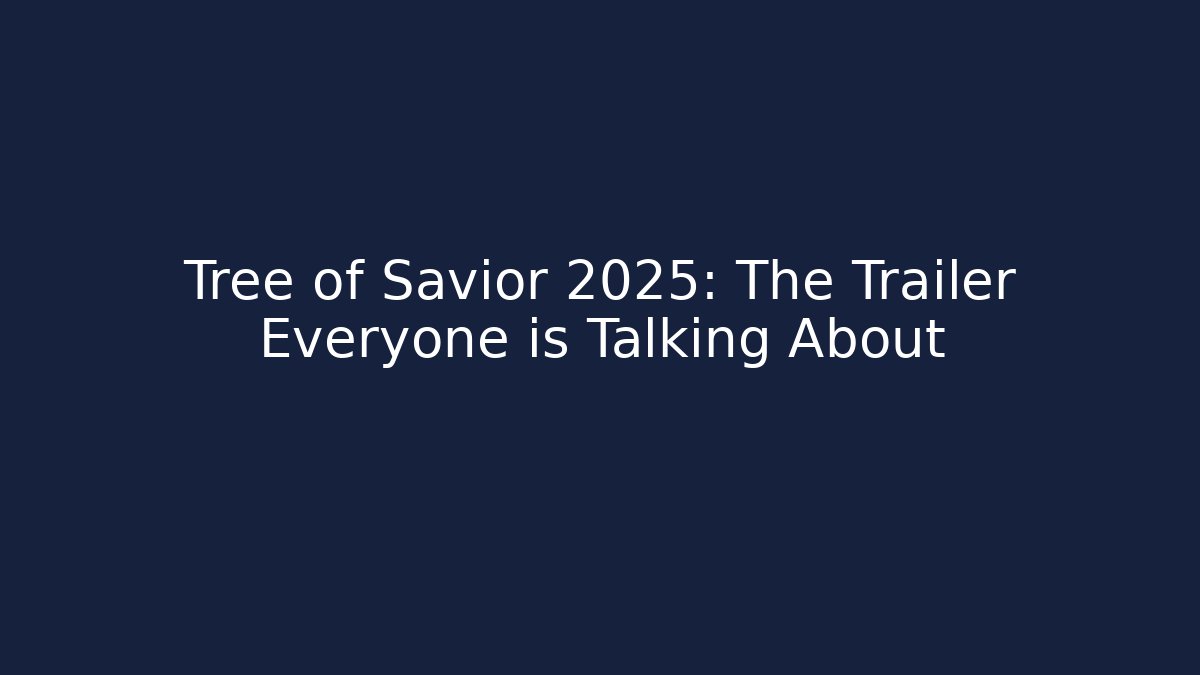 Tree of Savior 2025: The Trailer Everyone is Talking About