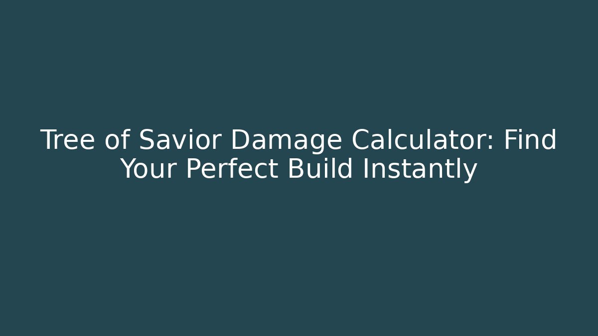 Tree of Savior Damage Calculator: Find Your Perfect Build Instantly