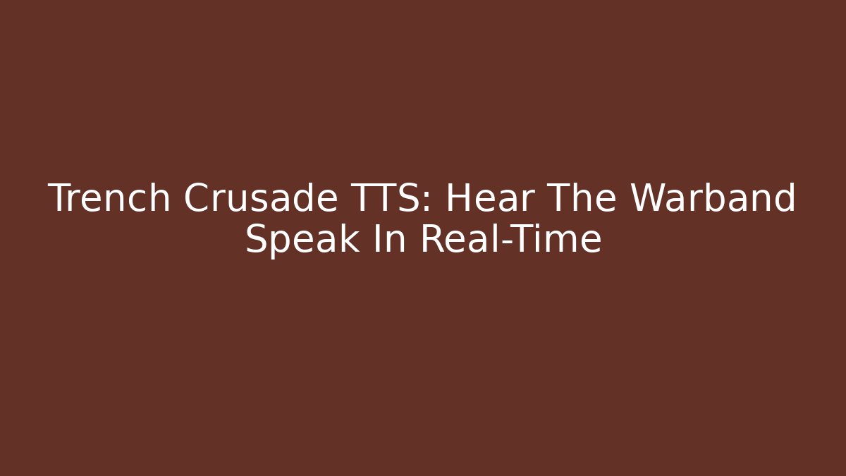 Trench Crusade TTS: Hear The Warband Speak In Real-Time