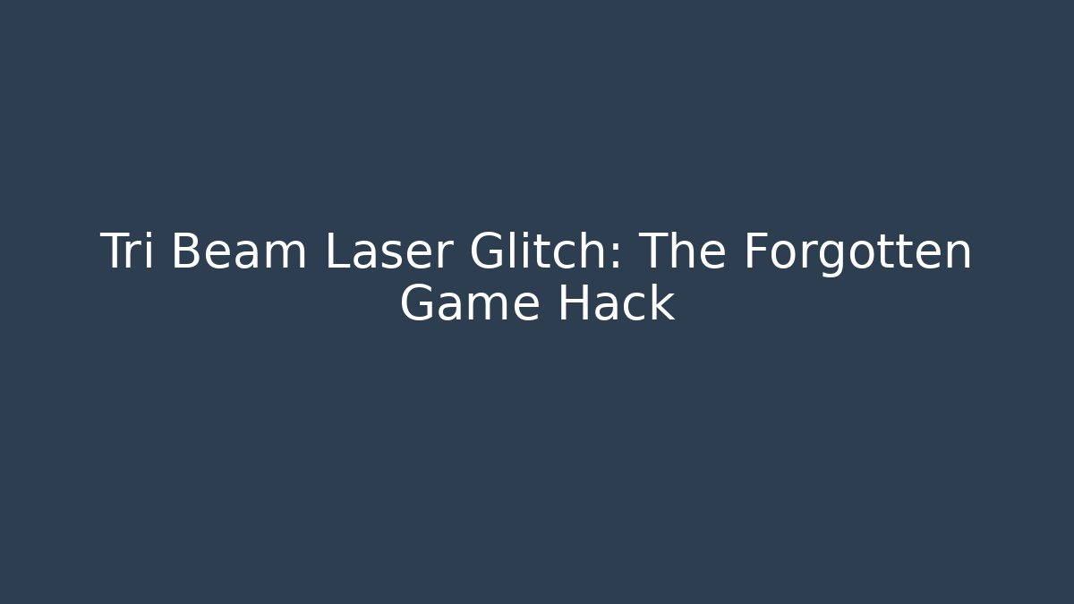 Tri Beam Laser Glitch: The Forgotten Game Hack