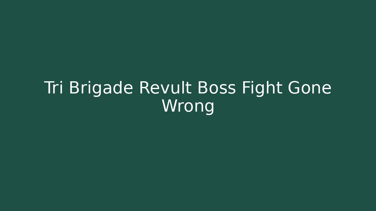 Tri Brigade Revult Boss Fight Gone Wrong - Critter Realm