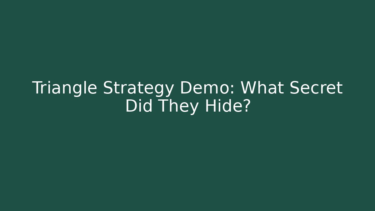Triangle Strategy Demo: What Secret Did They Hide?