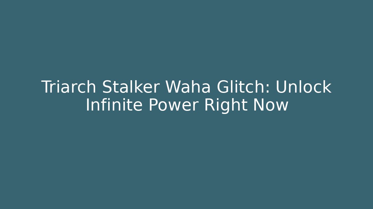 Triarch Stalker Waha Glitch: Unlock Infinite Power Right Now