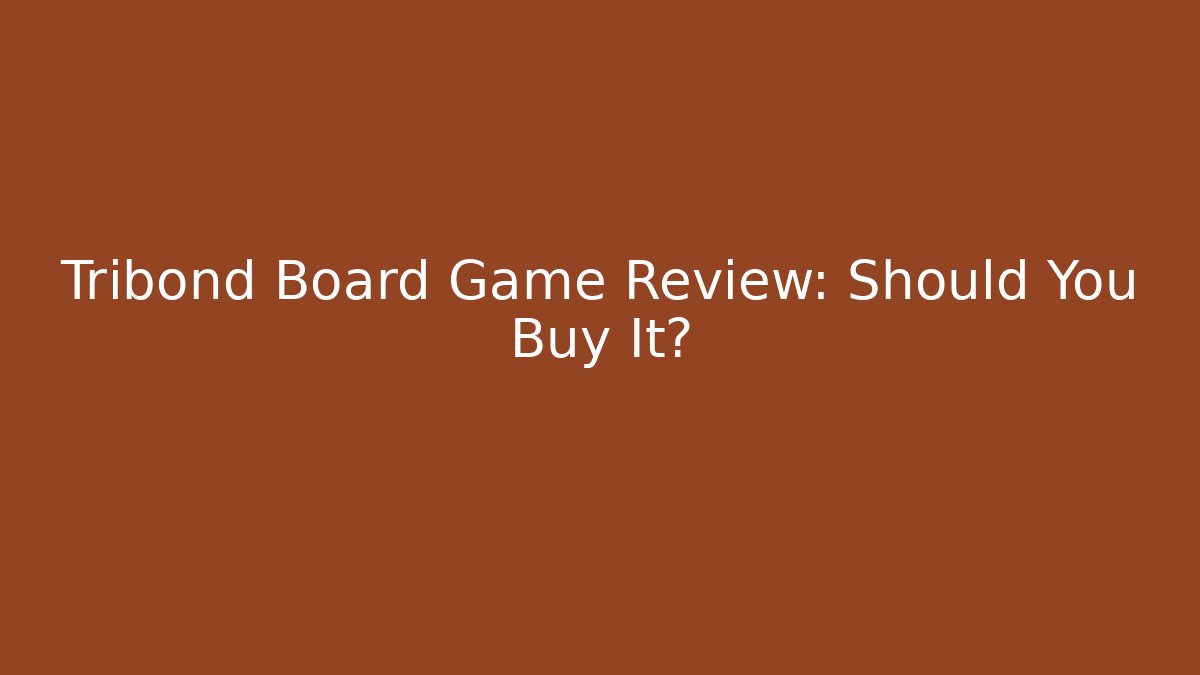 Tribond Board Game Review: Should You Buy It?
