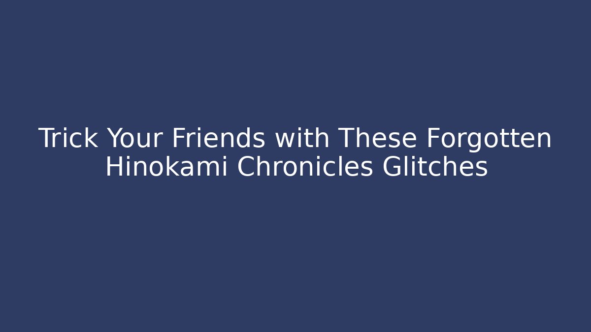 Trick Your Friends with These Forgotten Hinokami Chronicles Glitches