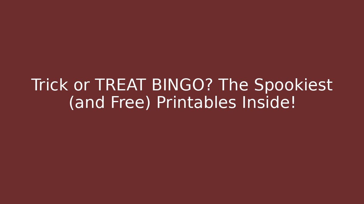 Trick or TREAT BINGO? The Spookiest (and Free) Printables Inside!