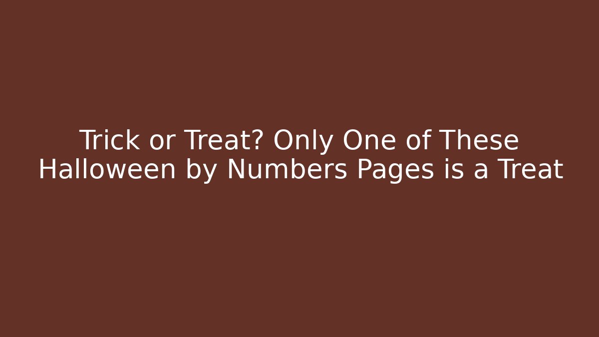 Trick or Treat? Only One of These Halloween by Numbers Pages is a Treat