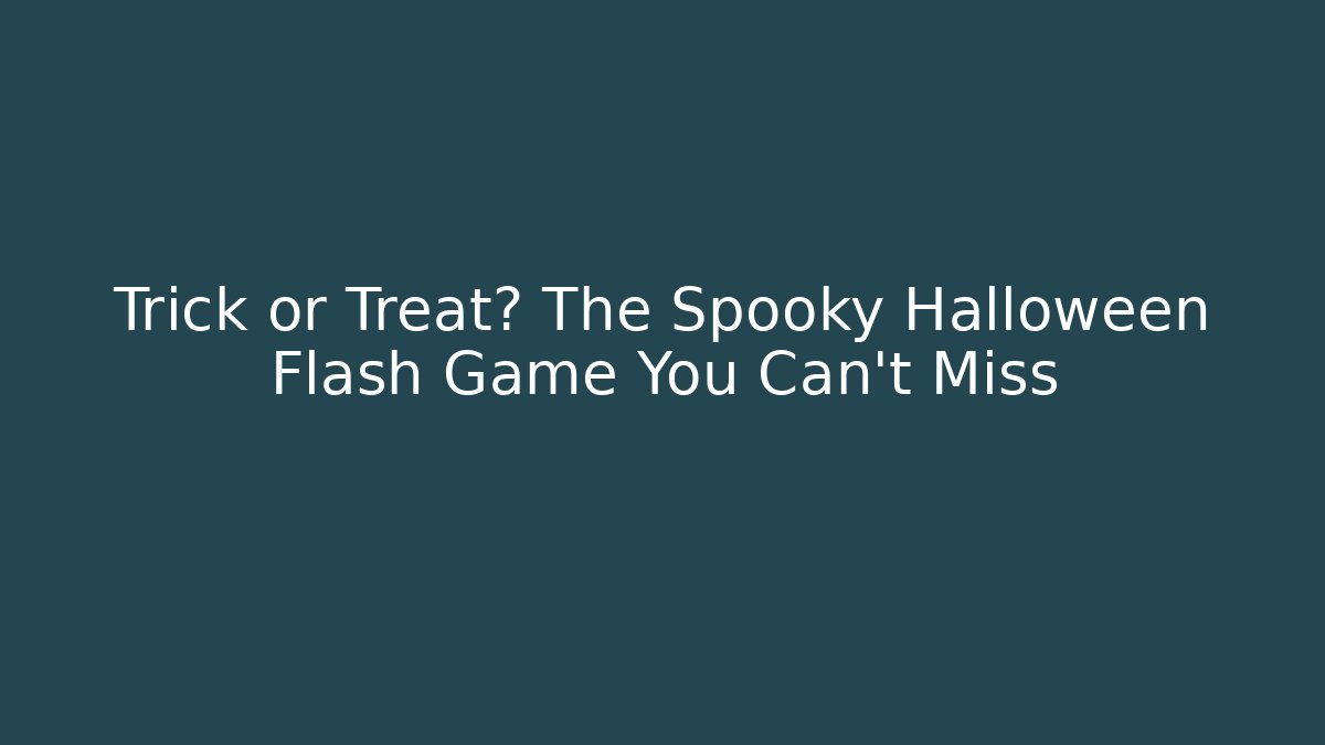 Trick or Treat? The Spooky Halloween Flash Game You Can't Miss - Critter Realm