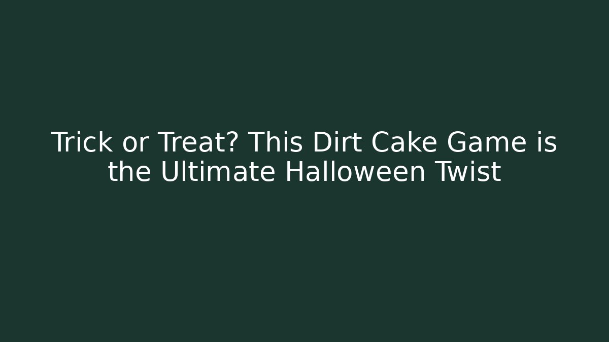 Trick or Treat? This Dirt Cake Game is the Ultimate Halloween Twist