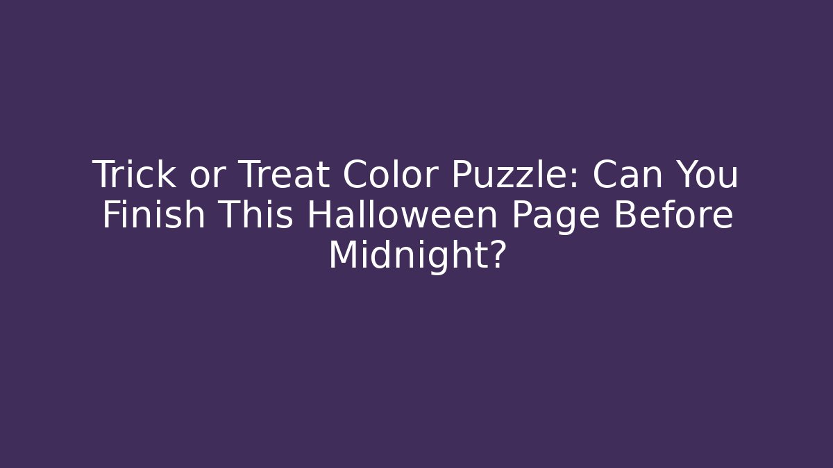 Trick or Treat Color Puzzle: Can You Finish This Halloween Page Before Midnight?
