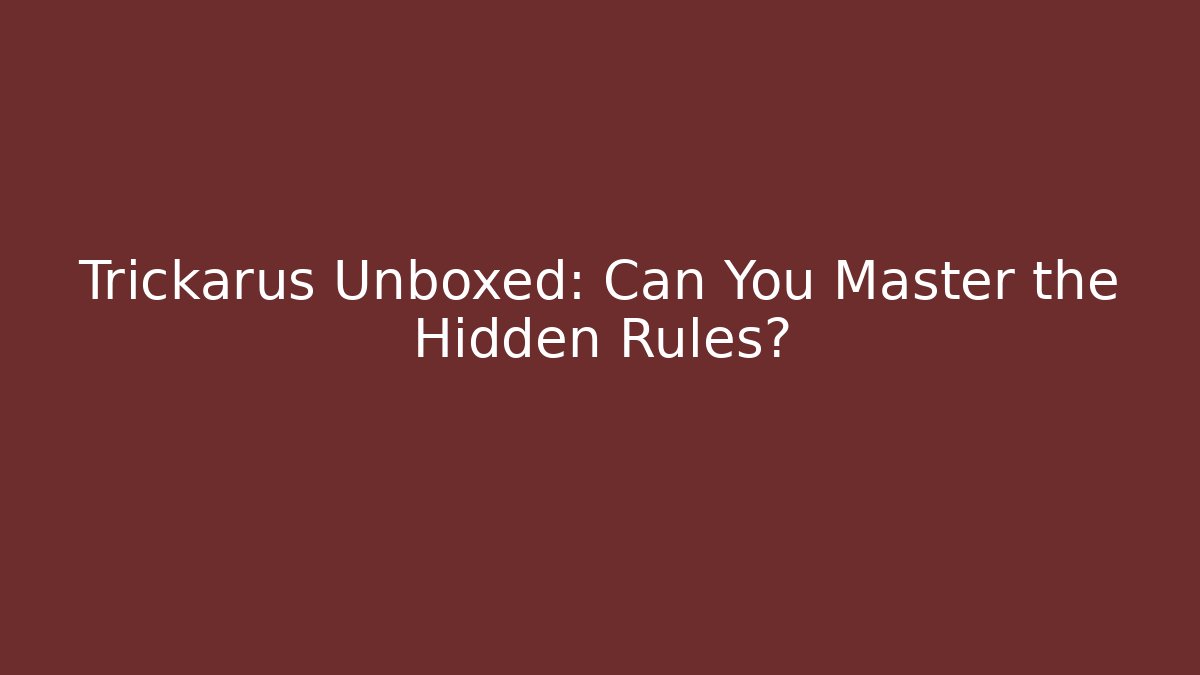 Trickarus Unboxed: Can You Master the Hidden Rules? - Critter Realm