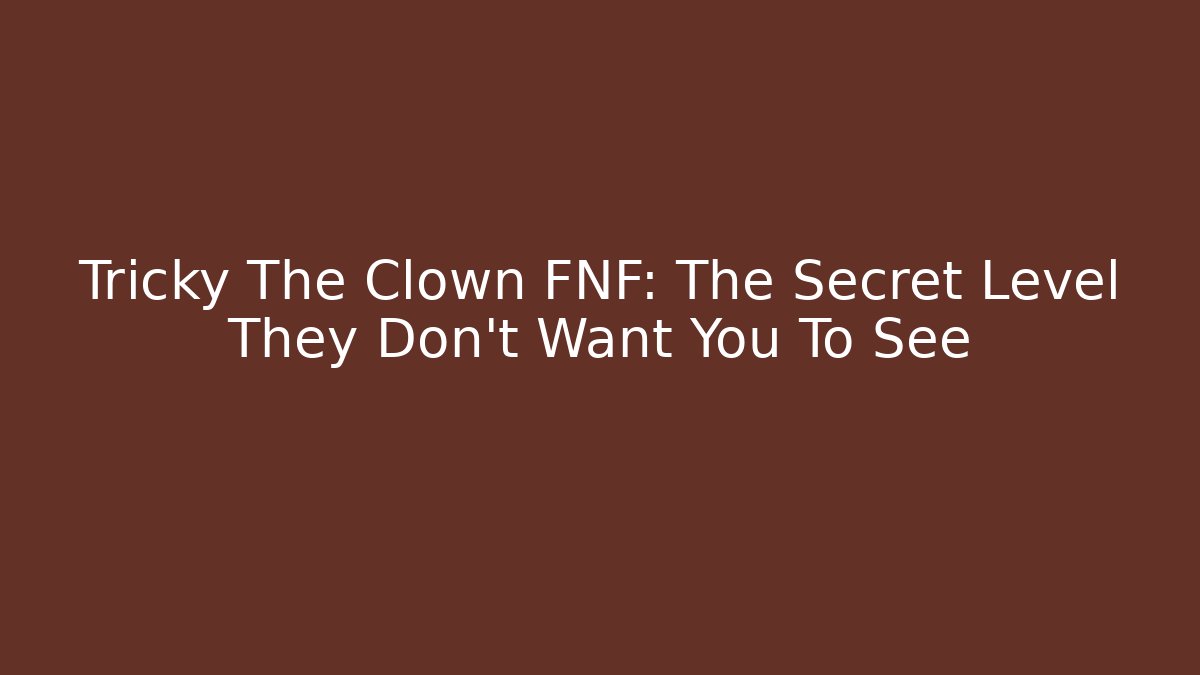 Tricky The Clown FNF: The Secret Level They Don't Want You To See - Critter Realm