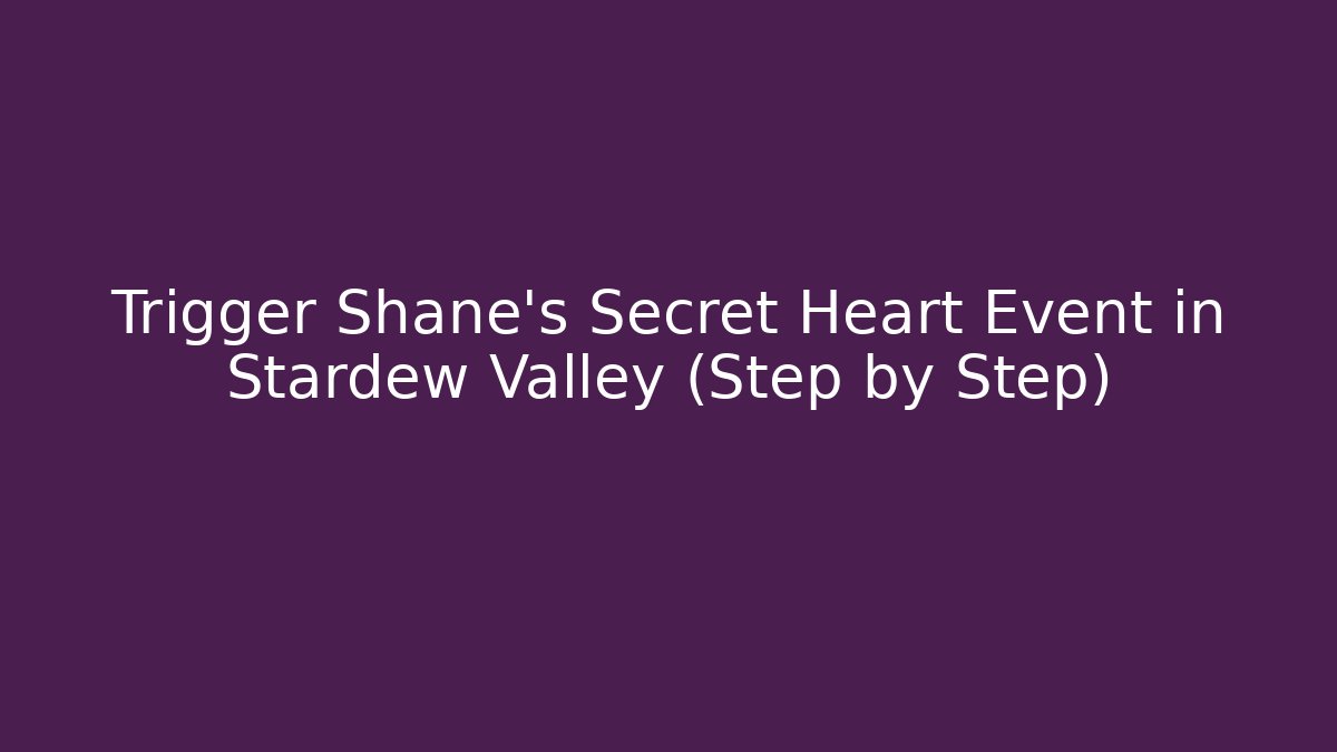 Trigger Shane's Secret Heart Event in Stardew Valley (Step by Step)