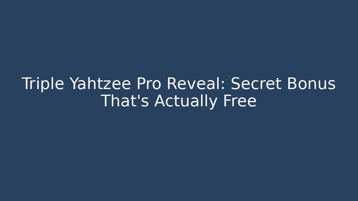 Triple Yahtzee Pro Reveal: Secret Bonus That's Actually Free